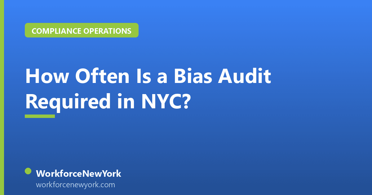 How Often Is a Bias Audit Required in NYC?