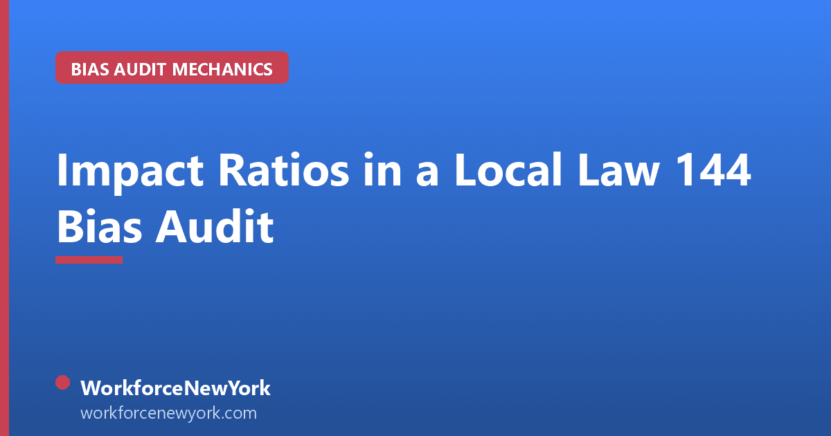 Impact Ratios in a Local Law 144 Bias Audit