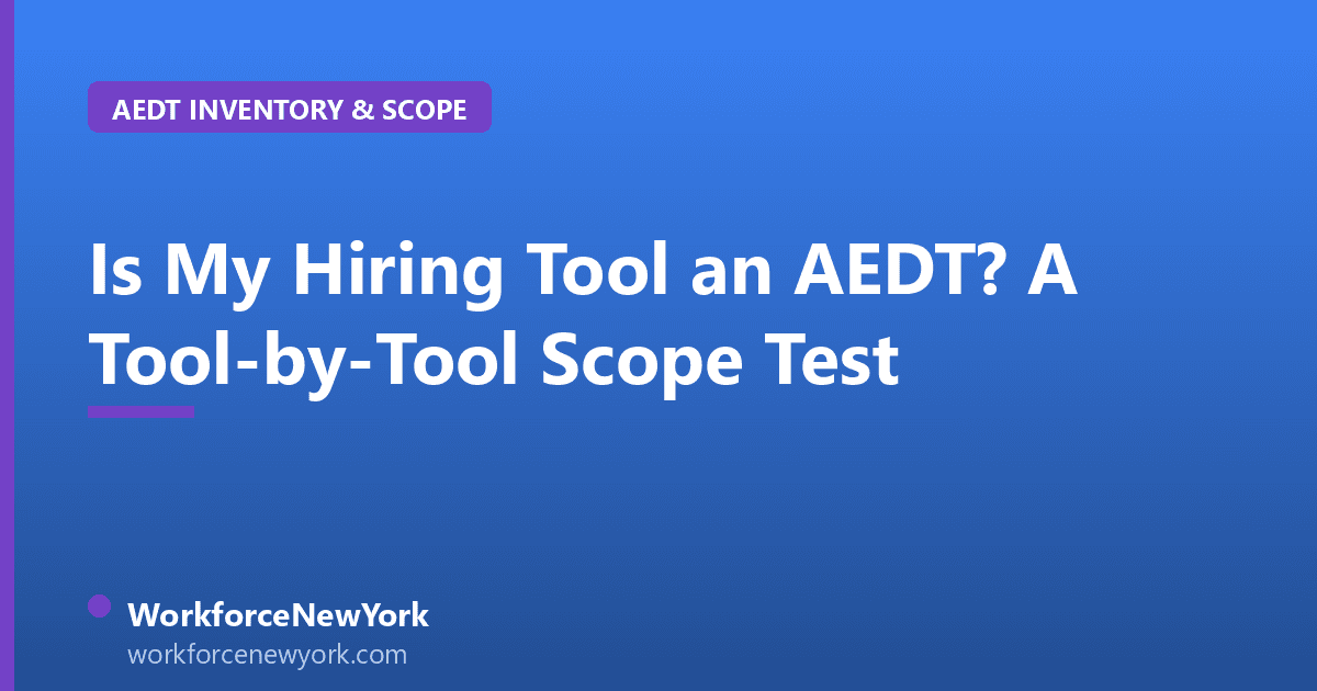 Is My Hiring Tool an AEDT? A Tool-by-Tool Scope Test