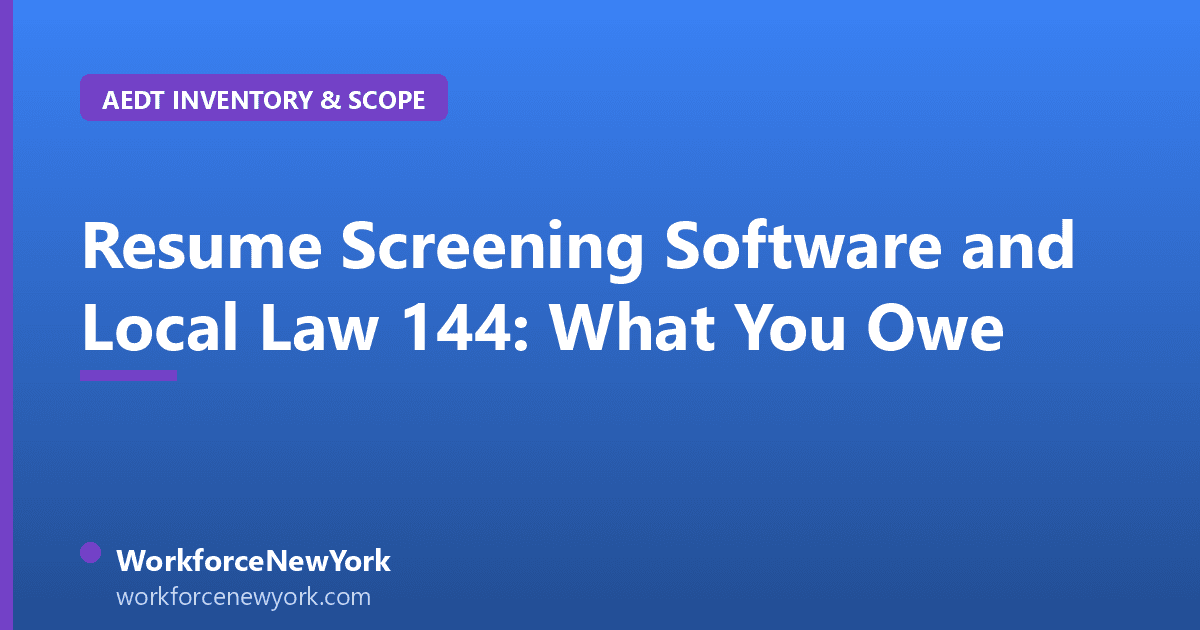 Resume Screening Software and Local Law 144: What You Owe
