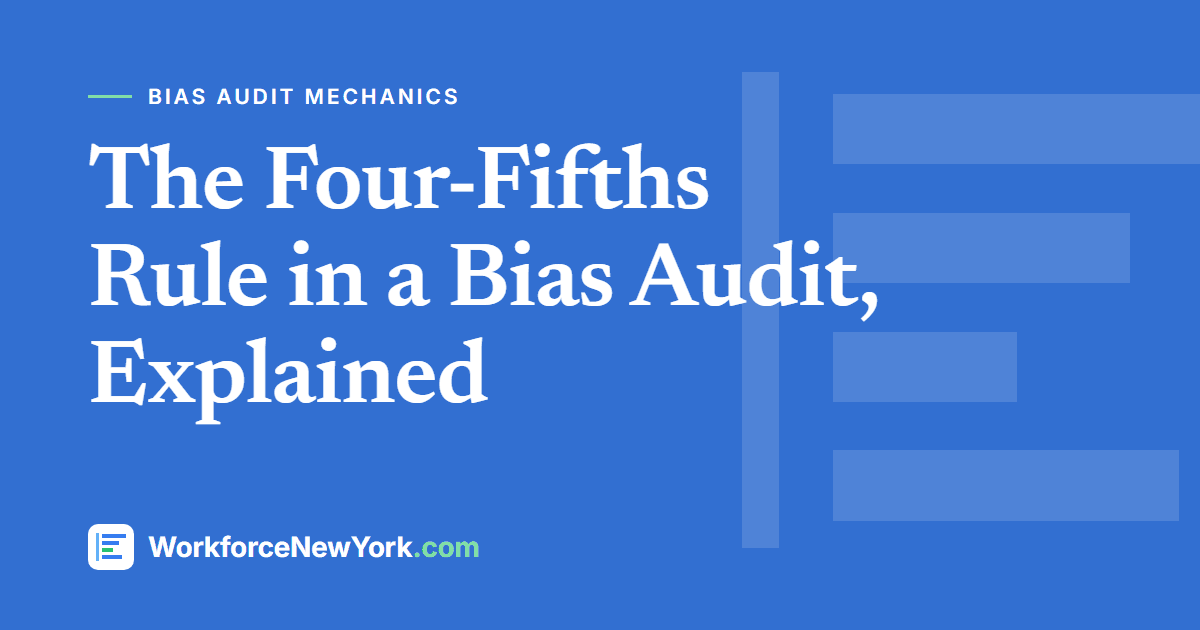 The Four-Fifths Rule in a Bias Audit, Explained