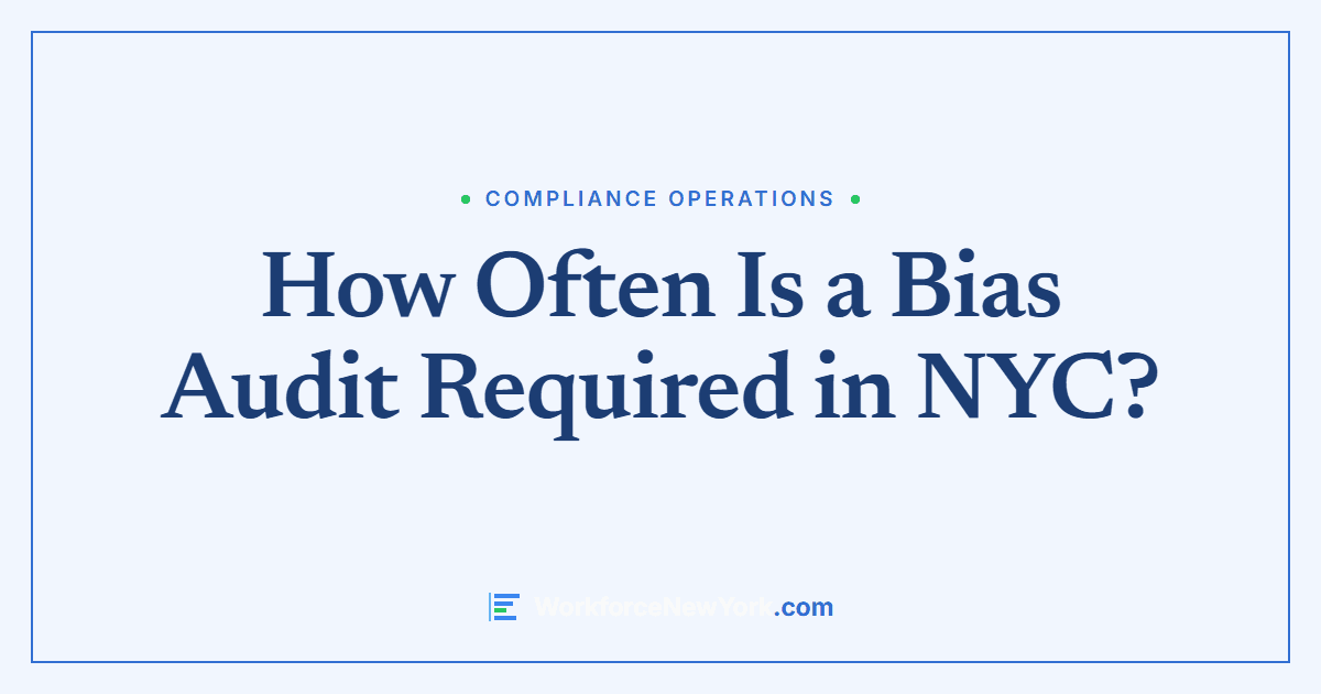 How Often Is a Bias Audit Required in NYC?