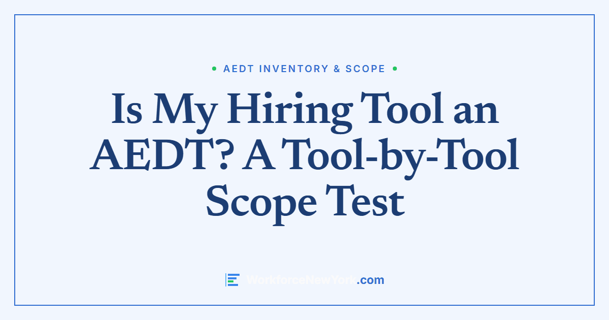 Is My Hiring Tool an AEDT? A Tool-by-Tool Scope Test