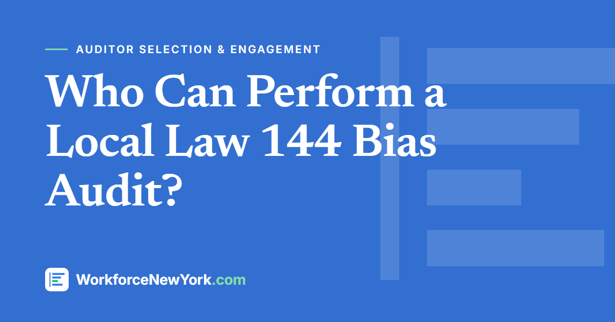 Who Can Perform a Local Law 144 Bias Audit?