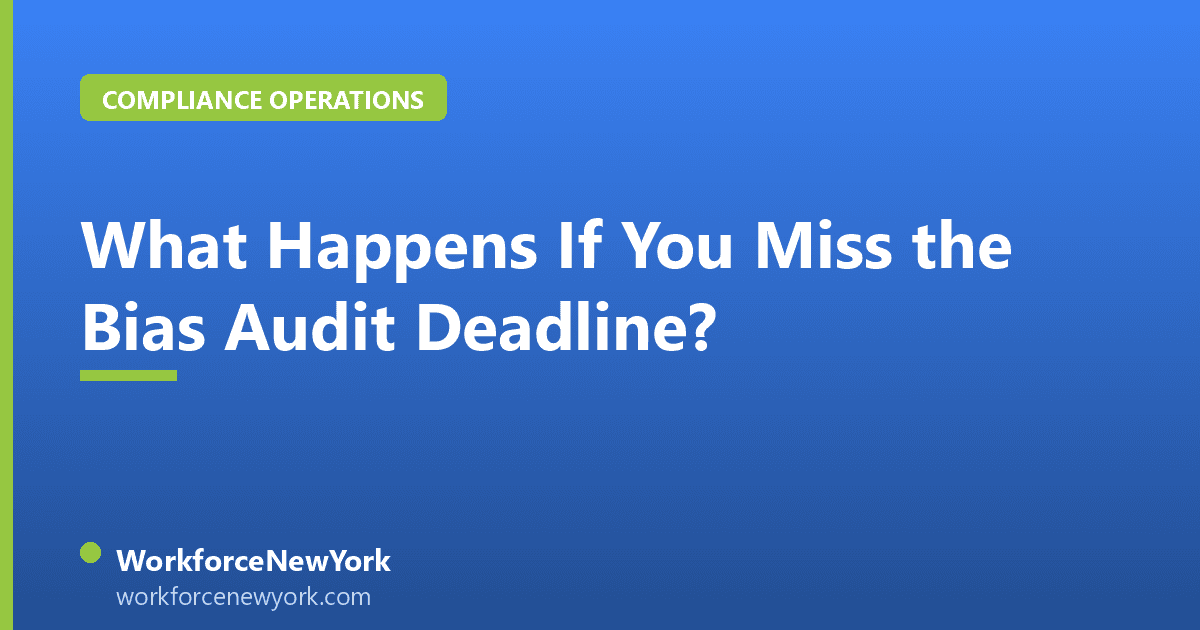What Happens If You Miss the Bias Audit Deadline?