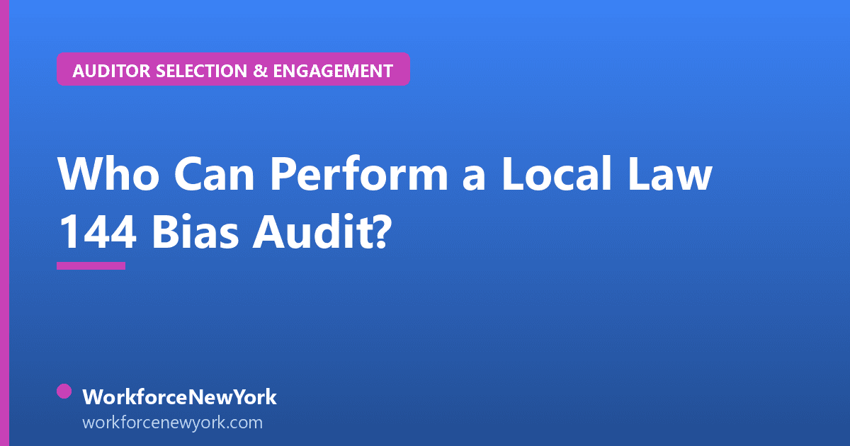 Who Can Perform a Local Law 144 Bias Audit?